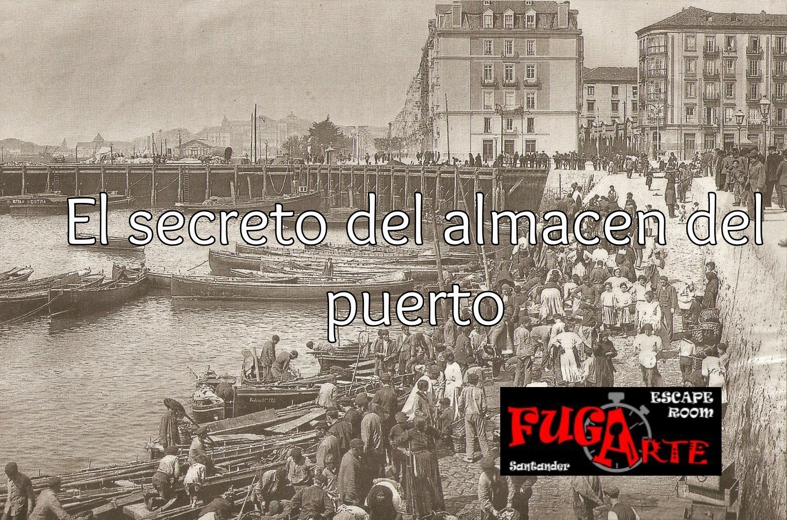 El secreto del almacén del puerto - Fugarte (Santander) - Review Escape Room